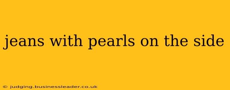 jeans with pearls on the side