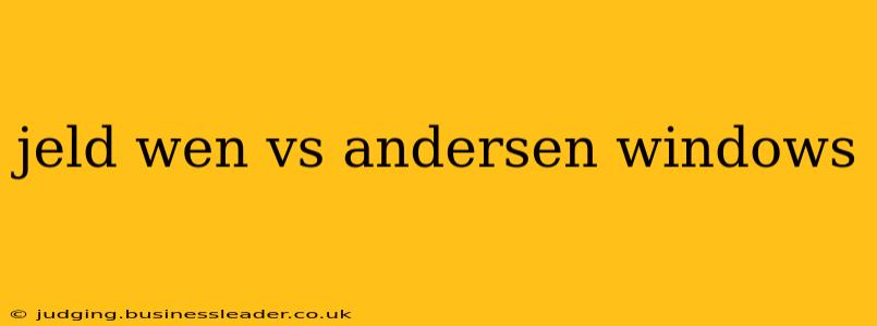 jeld wen vs andersen windows