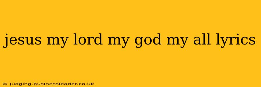 jesus my lord my god my all lyrics