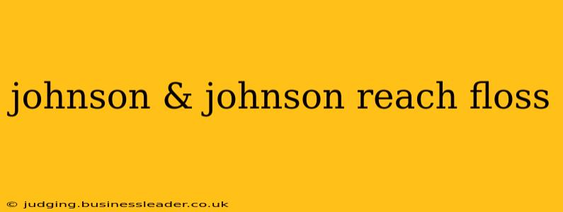 johnson & johnson reach floss
