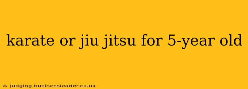 karate or jiu jitsu for 5-year old