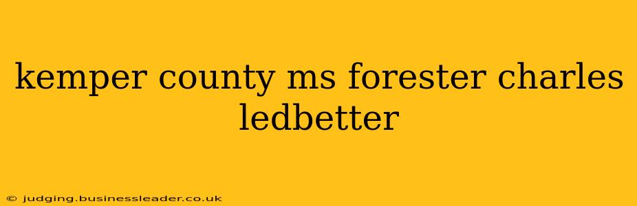 kemper county ms forester charles ledbetter
