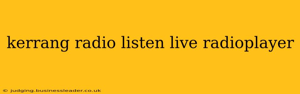 kerrang radio listen live radioplayer