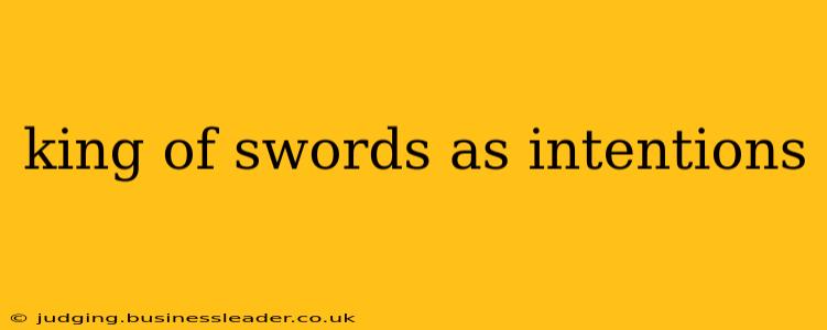king of swords as intentions