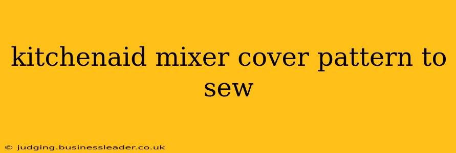 kitchenaid mixer cover pattern to sew