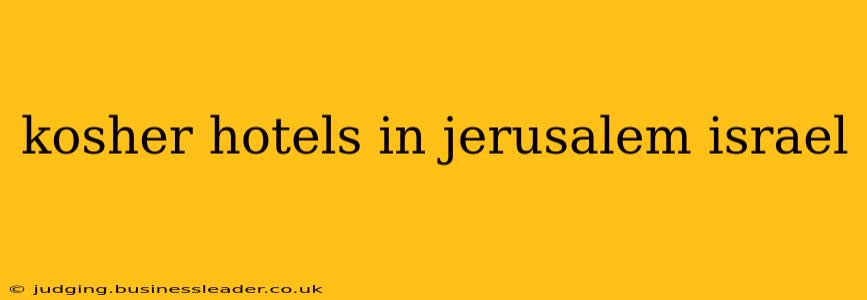 kosher hotels in jerusalem israel