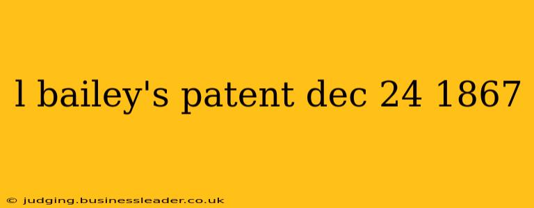 l bailey's patent dec 24 1867