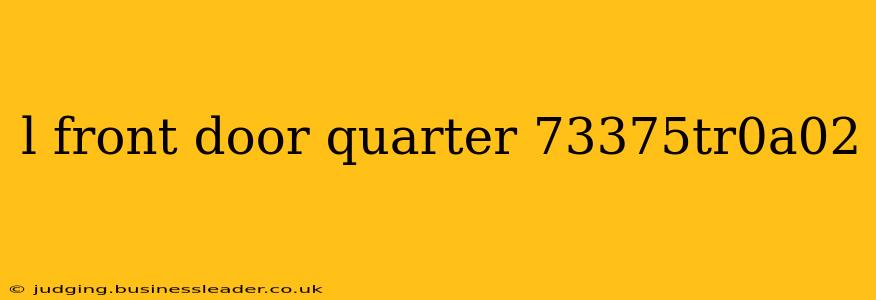 l front door quarter 73375tr0a02