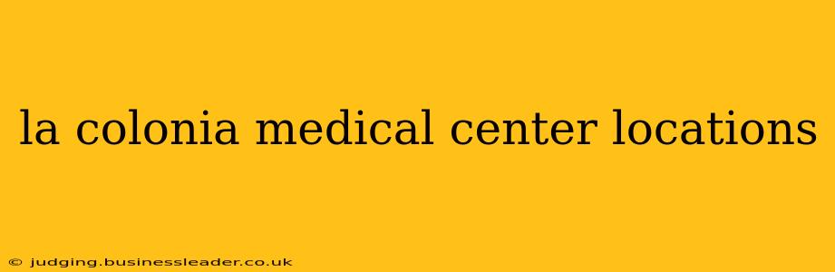la colonia medical center locations