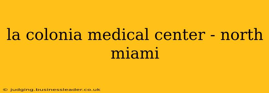la colonia medical center - north miami