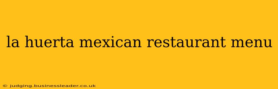 la huerta mexican restaurant menu