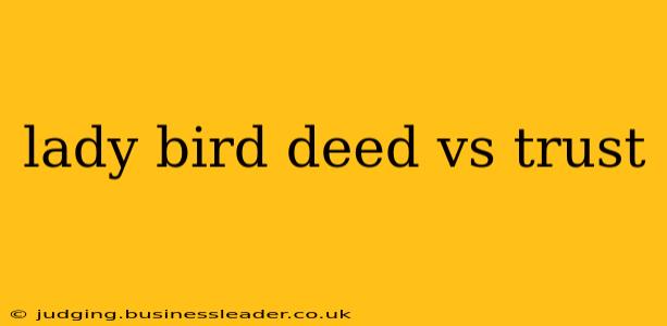lady bird deed vs trust