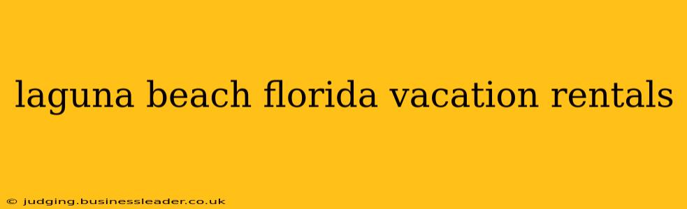 laguna beach florida vacation rentals