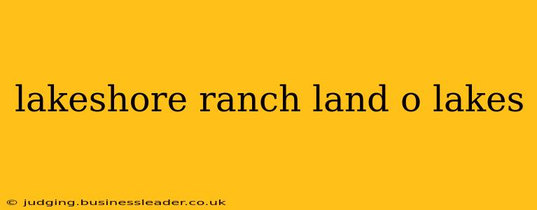 lakeshore ranch land o lakes