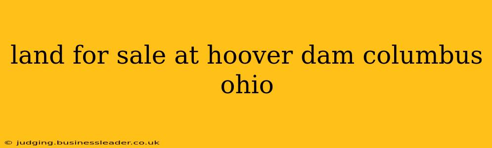 land for sale at hoover dam columbus ohio