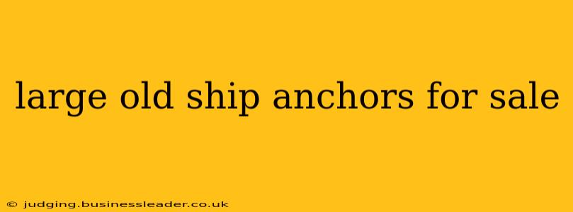 large old ship anchors for sale