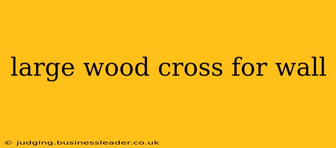 large wood cross for wall