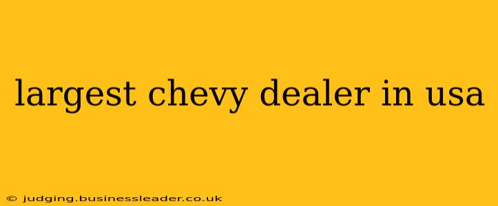 largest chevy dealer in usa