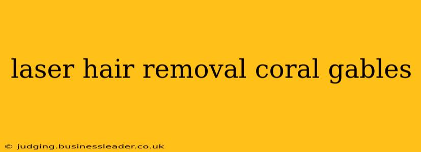 laser hair removal coral gables