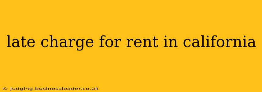 late charge for rent in california