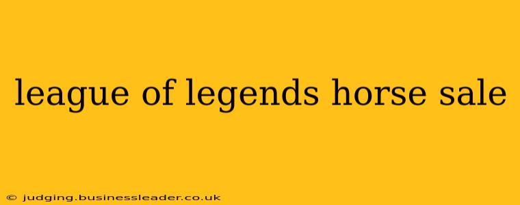 league of legends horse sale