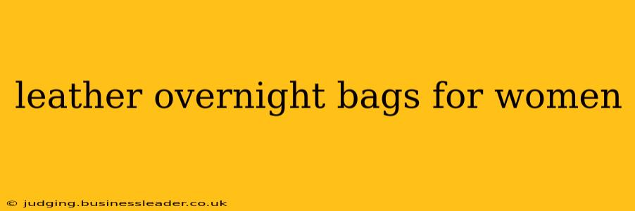 leather overnight bags for women