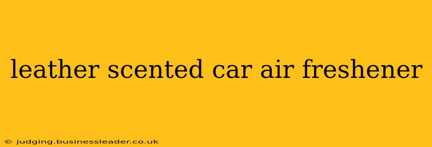 leather scented car air freshener