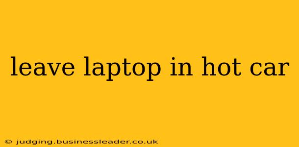 leave laptop in hot car