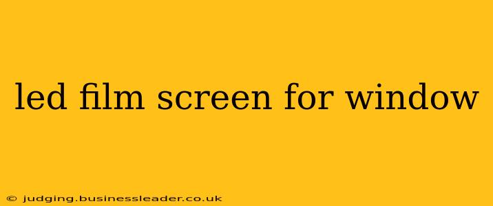 led film screen for window