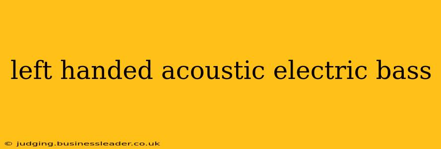 left handed acoustic electric bass