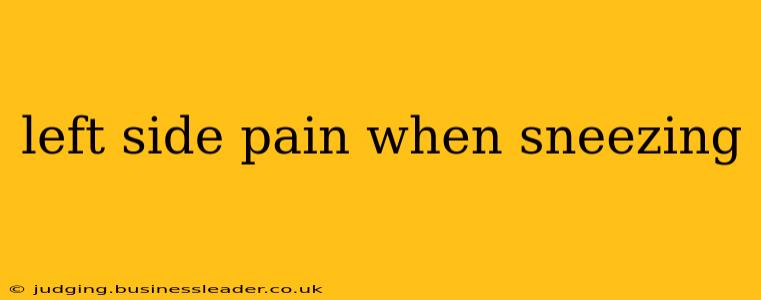 left side pain when sneezing