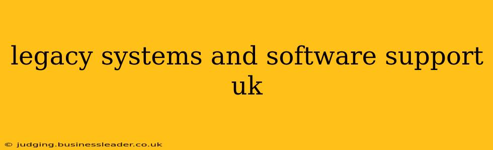 legacy systems and software support uk
