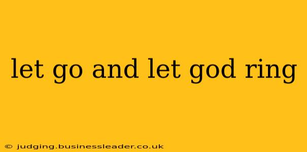 let go and let god ring