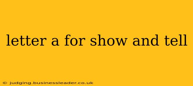 letter a for show and tell