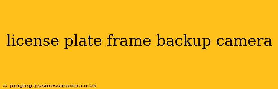 license plate frame backup camera