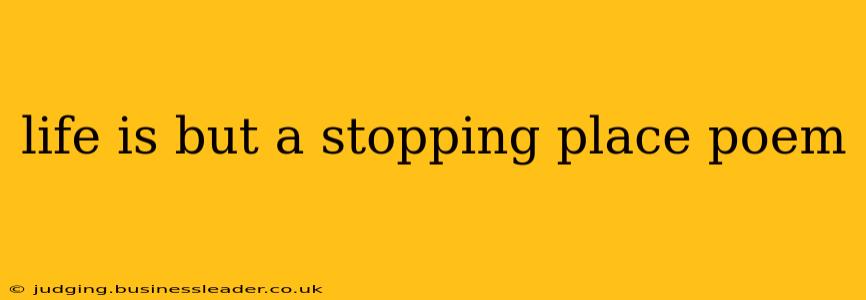 life is but a stopping place poem