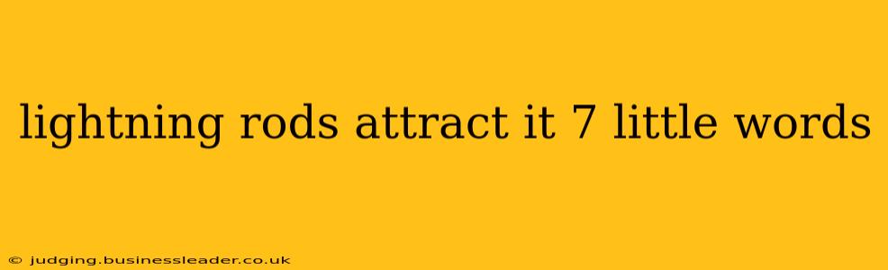 lightning rods attract it 7 little words