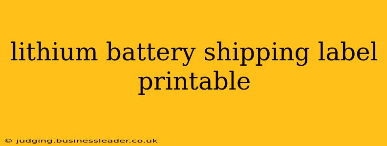 lithium battery shipping label printable