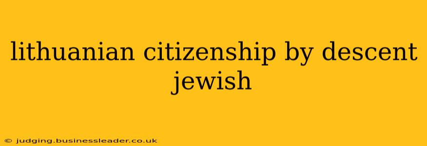 lithuanian citizenship by descent jewish