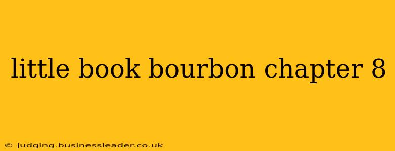 little book bourbon chapter 8