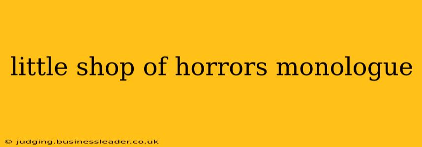little shop of horrors monologue