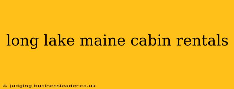 long lake maine cabin rentals