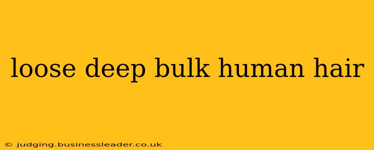 loose deep bulk human hair