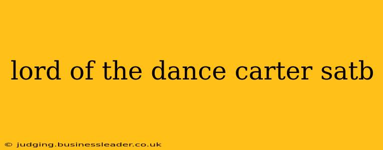 lord of the dance carter satb