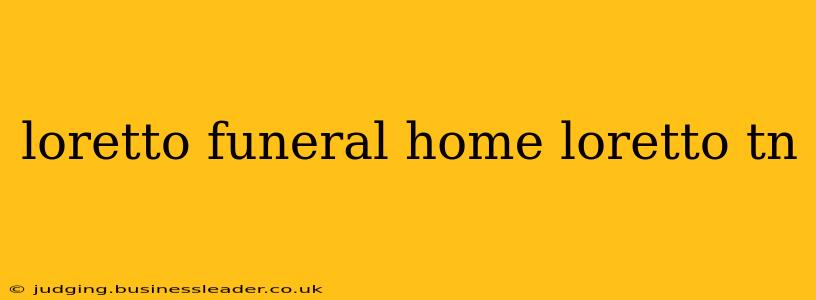 loretto funeral home loretto tn