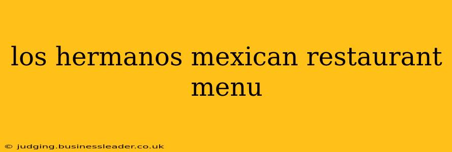 los hermanos mexican restaurant menu