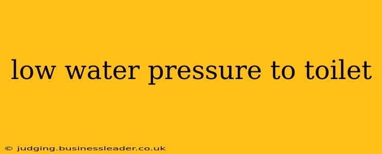 low water pressure to toilet
