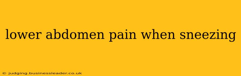 lower abdomen pain when sneezing