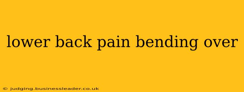 lower back pain bending over