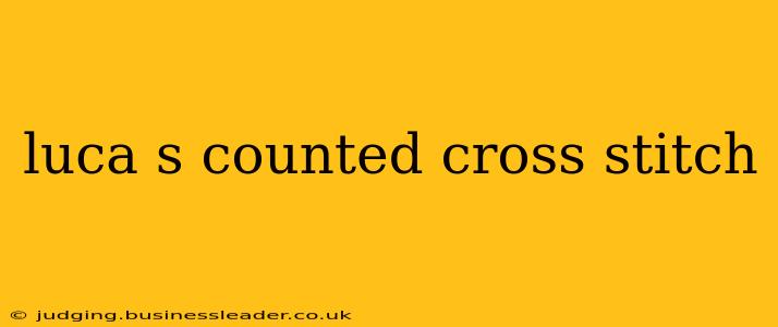 luca s counted cross stitch